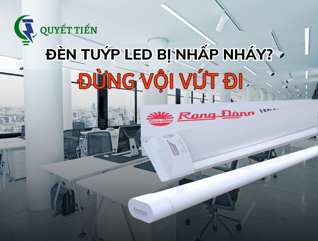 Đèn tuýp led bị nhấp nháy