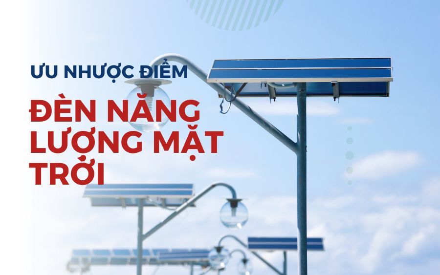 Ưu nhược điểm của đèn năng lương mặt trời